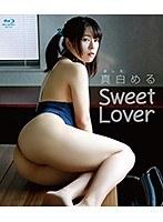 SweetLover/真白める （ブルーレイディスク）